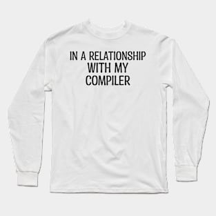 In A Relationship With My Compiler Programming Long Sleeve T-Shirt